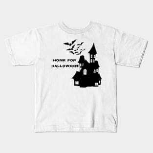 Home For Halloween, Haunted House, Halloween Costume, Spooky Halloween Kids T-Shirt